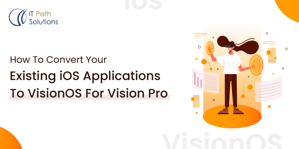 How To Convert Your Existing iOS Applications To VisionOS For Vision Pro