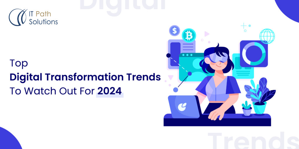 Top Digital Transformation Trends To Watch Out for in 2024