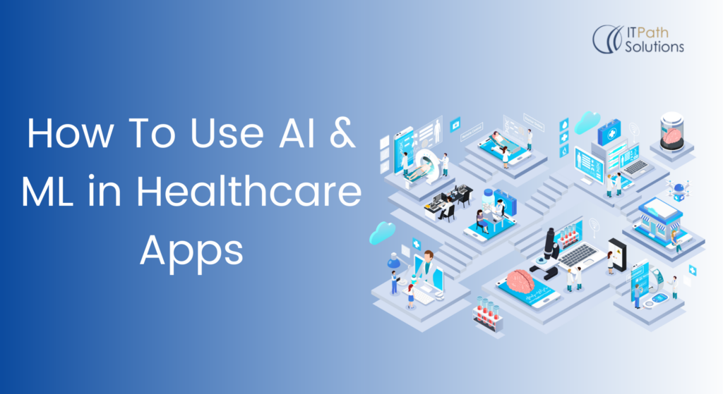 Benefits of AI & ML in Healthcare Apps