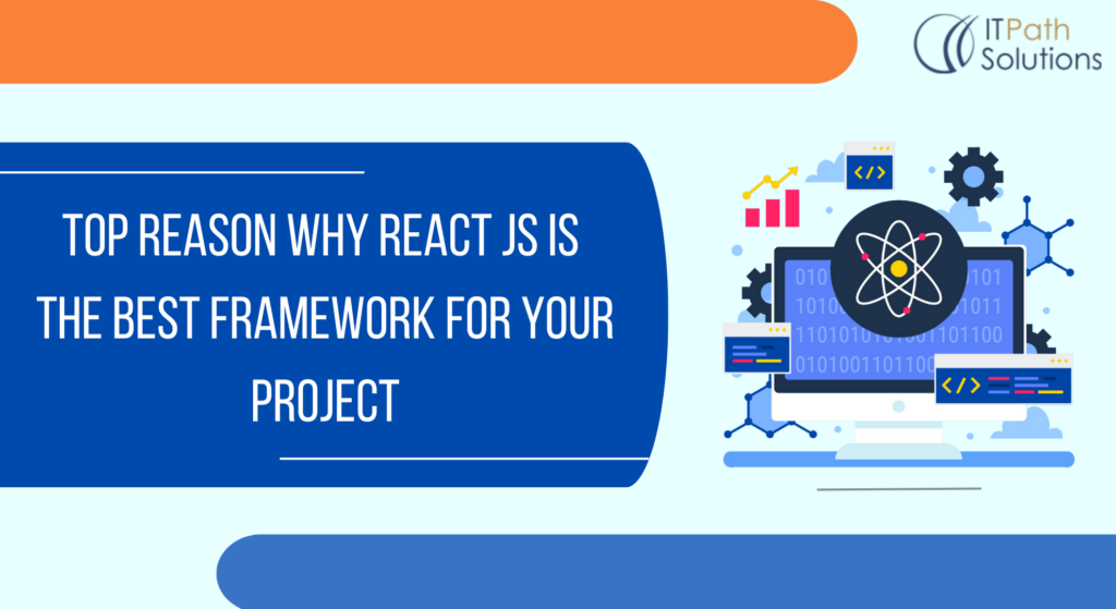 Top Reason Why React JS is the Best Framework For Your Project