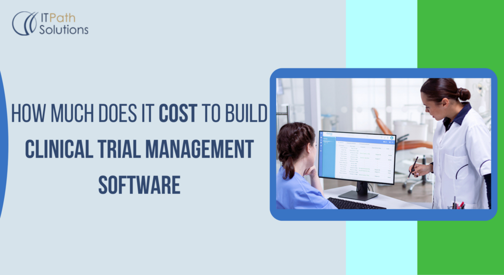 How Much Does It Cost to Build Clinical Trial Management Software